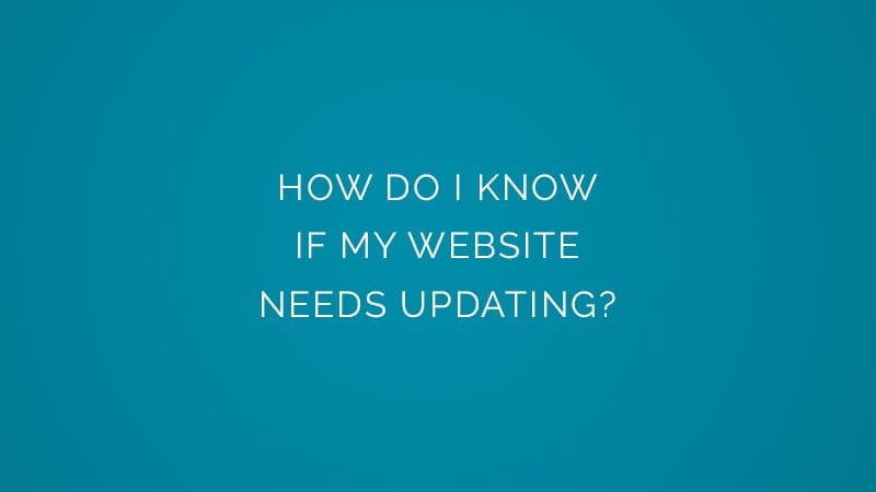 How do I know if my website needs updating?