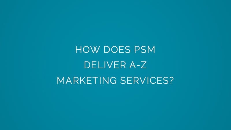 How does PSM deliver A-Z marketing services?