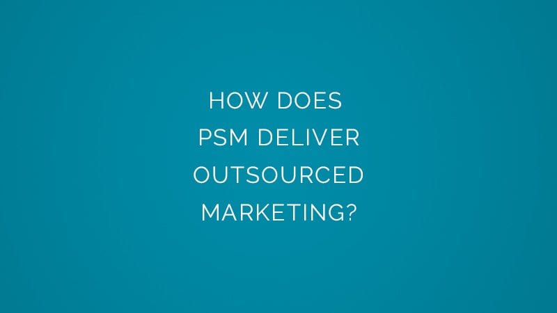 How does psm deliver outsourced marketing?