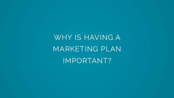 Why is Having a marketing plan important?